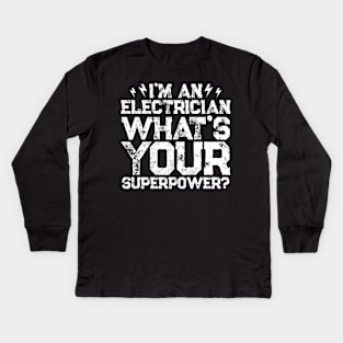 I'm An Electrician What's Your Superpower Kids Long Sleeve T-Shirt